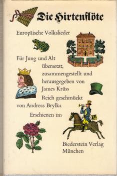 Die Hirtenflöte : Europäische Volkslieder / James Krüss. Für Jung u. Alt übers., zusammengest. u. hrsg. Reich geschmückt von Andreas Brylka