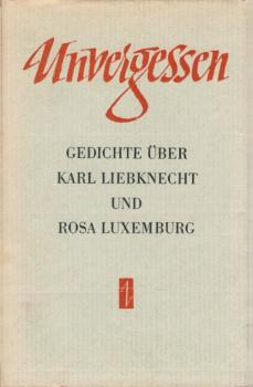 Unvergessen : Gedichte über Karl Liebknecht u. Rosa Luxemburg / [Karl Wiegel]