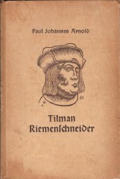 Tilman Riemenschneider : Der Lebensroman e. großen dt. Meisters / Paul Johannes Arnold
