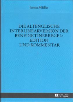 Die altenglische Interlinearversion der Benediktinerregel : Edition und Kommentar / Janna Müller