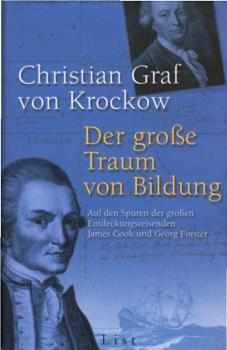 Der große Traum von Bildung : auf den Spuren der Entdeckungsreisenden James Cook und Georg Forster / Christian von Krockow