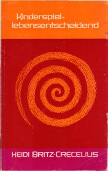 Kinderspiel lebensentscheidend / Heidi Britz-Crecelius
