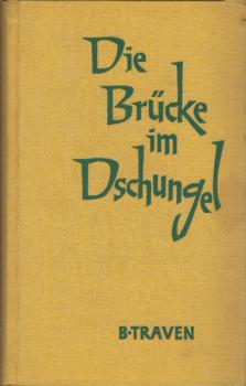 Die Brücke im Dschungel / B. Traven. Dt. von Werner Preusser