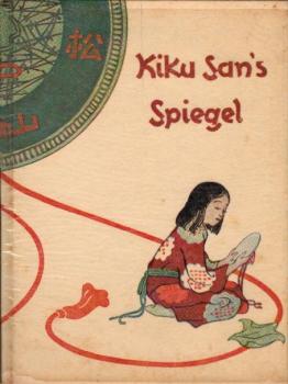 Kiku San's Spiegel : 3 Märchen aus Alt-Japan / Helene Bossert. Orig.-Zeichn. von Shûji Kume