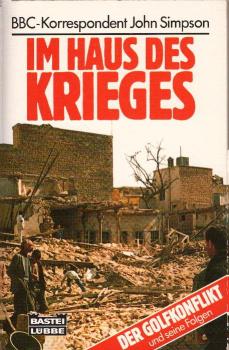 Im Haus des Krieges : der Golfkonflikt und seine Folgen / John Simpson. Aus dem Engl. übers. von Heike Rosbach