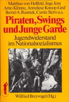 Piraten, Swings und Junge Garde. Jugendwiderstand im Nationalsozialismus