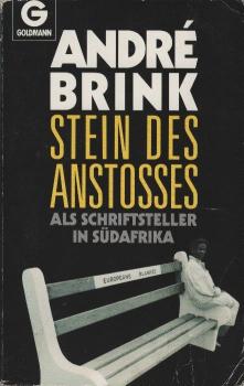 Stein des Anstosses : als Schriftsteller in Südafrika / André Brink. Aus d. Engl. von Hans Hermann