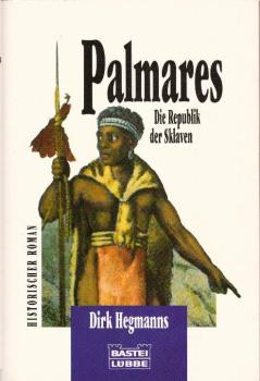 Palmares : die Republik der Sklaven ; [historischer Roman] / Dirk Hegmanns
