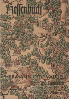 Hessenbuch. Mensch u. Landschaft zwischen Diemel u. Wetterau.