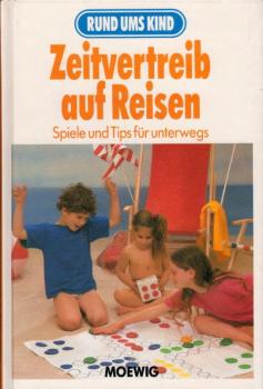 Zeitvertreib auf Reisen : Spiele und Tips für unterwegs / [Text: Cornelia von Hoerner-Nitsch]