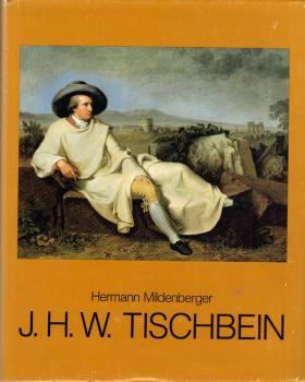Johann Heinrich Wilhelm Tischbein : Goethes Maler u. Freund ; [diese Publ. erschien als Katalog zur gleichnamigen Ausstellung d. Schleswig-Holstein. Landesmuseums im Kloster Cismar] / Hermann Mildenberger. Mit Beitr. von Margret E. Burscheidt ...