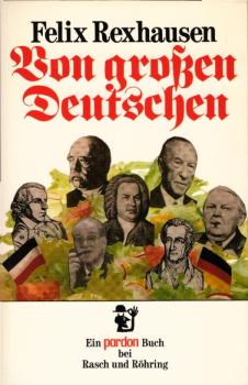 Von grossen Deutschen : e. Salatplatte / Felix Rexhausen
