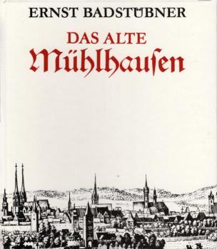 Das alte Mühlhausen : Kunstgeschichte einer mittelalterlichen Stadt / Ernst Badstübner. Mit Aufnahmen von Constantin Beyer