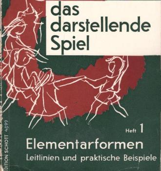 Das darstellende Spiel, Teil: [1]., Elementarformen : Leitlinien u. prakt. Beisp.