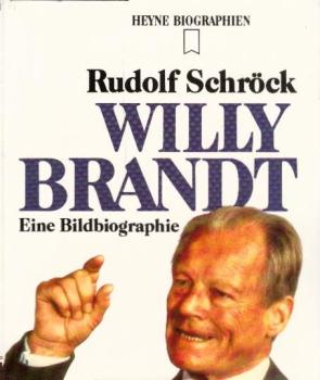 Willy Brandt : eine Bildbiographie / Rudolf Schröck