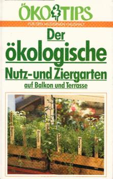 Der ökologische Nutz- und Ziergarten auf Balkon und Terasse