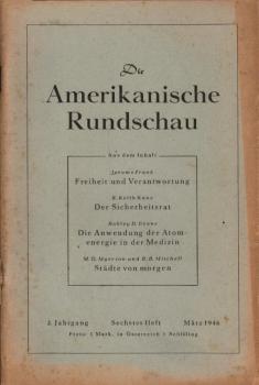 Die Amerikanische Rundschau; 2. Jahrgang 1946, 6. Heft. Darin u.a.: R. K. Kane, Der Sicherheitsrat; M. D. Meyerson und R. B. Mitchell, Städte von morgen