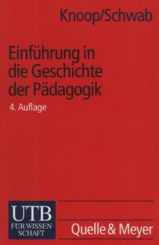 Einführung in die Geschichte der Pädagogik : Pädagogen-Porträts aus vier Jahrhunderten / Karl Knoop ; Martin Schwab