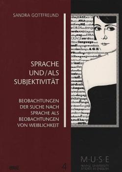Sprache und / als Subjektivität. Beobachtungen der Suche nach Sprache als Beobachtungen von Weiblichkeit.
