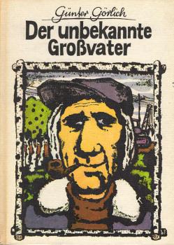 Der unbekannte Grossvater / Günter Görlich
