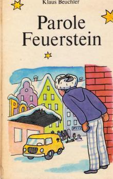 Parole Feuerstein oder Die zwölf Monde des Gwendolin Zeising / Klaus Beuchler. [Ill. von Heinz Handschick]