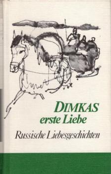 Dimkas erste Liebe. Russische Liebesgeschichten einst und heute.
