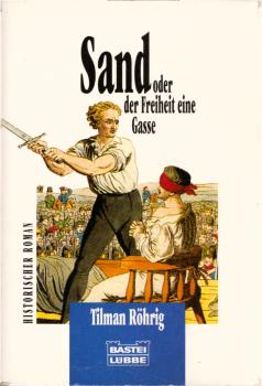 Sand oder der Freiheit eine Gasse : [historischer Roman] / Tilman Röhrig. Ill. von Axel Bertram