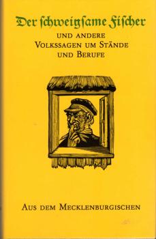 Der schweigsame Fischer und andere Volkssagen um Stände und Berufe aus dem Mecklenburgischen / hrsg. von Walter Nachtigall u. Dietmar Werner. Ill. von Erhart Bauch