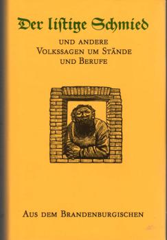 Der listige Schmied und andere Volkssagen um Stände und Berufe aus dem Brandenburgischen / hrsg. von Walter Nachtigall und Dietmar Werner. Ill. von Erhart Bauch