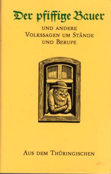 Der pfiffige Bauer und andere Volkssagen um Stände und Berufe aus dem Thüringischen / Ill. von Erhart Bauch. [Hrsg. von Walter Nachtigall u. Dietmar Werner]