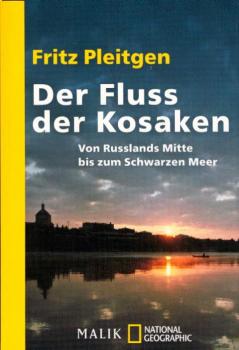 Der Fluss der Kosaken : von Russlands Mitte bis zum Schwarzen Meer ; mit einer Karte / Fritz Pleitgen. Idee und Mitarb.: Christiane Bauermeister