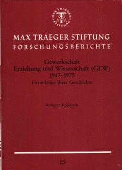 Gewerkschaft Erziehung und Wissenschaft (GEW) 1947 - 1975 : Grundzüge ihrer Geschichte / Wolfgang Kopitzsch