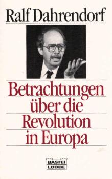 Betrachtungen über die Revolution in Europa in einem Brief, der an einen Herrn in Warschau gerichtet ist : 1990 / Ralf Dahrendorf