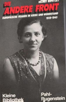 Die andere Front : europ. Frauen in Krieg u. Widerstand 1939 bis 1945 / Helmut Kopetzky