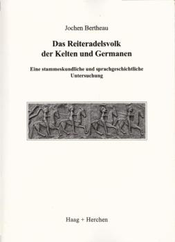 Das Reiteradelsvolk der Kelten und Germanen : eine stammeskundliche und sprachgeschichtliche Untersuchung / Jochen Bertheau