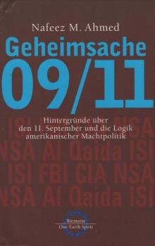 Geheimsache 09/11 : Hintergründe über den 11. September und die Logik amerikanischer Machtpolitik / Nafeez M. Ahmed. Aus dem Amerikan. von Michael Bayer und Werner Roller