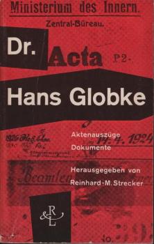 Doktor Hans Globke : Aktenauszüge, Dokumente / herausgegeben von Reinhard-M. Strecker