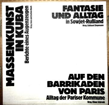 Elefanten Press EP 6 - 8 ; Sammelkarton mit 3 Büchern : 1., Auf den Barrikaden von Paris. Alltag der Pariser Kommune (Herausgeber : Klaus Schrenk) ; 2., Fantasie und Alltag in Sowjet - Rußland (Herausgeber : Eckhard Siepmann) ; 3., Massenkunst in Kuba.
