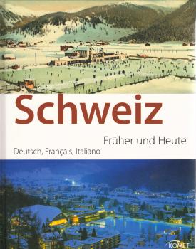 Schweiz früher und heute : [deutsch, français, italiano] / [Text: Simone Toellner. Übertr. ins Franz.: Isabelle Durand. Übertr. ins Ital.: Daniele Pierini ; Giuseppe Novella]