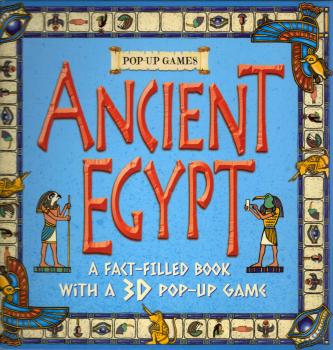 Pop-up games - ancient egypt : a fact-filled book with a 3d pop-up game.