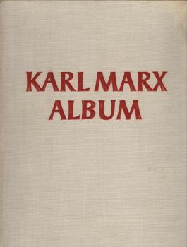 Karl-Marx-Album / Hrsg. v. Marx-Engels-Lenin-Stalin-Institut beim Zentralkomitee d. SED