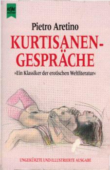 Kurtisanengespräche : ein Klassiker der erotischen Weltliteratur / Pietro Aretino. Ill. von Giulio Romano. Hrsg. von Werner Heilmann