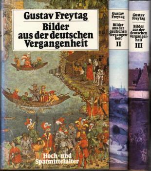 Bilder aus der deutschen Vergangenheit. 3 Bände. / Gustav Freytag. Hrsg. von Heinrich Pleticha. Mit einem Vorw. von Horst Fuhrmann