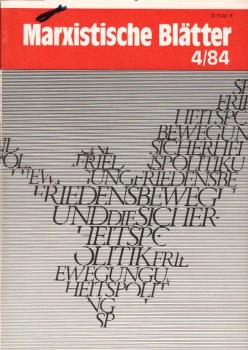 Marxistische Blätter; Heft 4 / 84. Friedensbewegung und Sicherheitspolitik