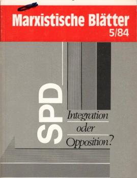 Marxistische Blätter; Heft 5 / 84. SPD - Integration oder Opposition?