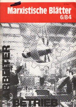 Marxistische Blätter; Heft 6 / 84. Arbeiterklasse und Betrieb