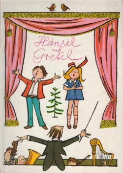 Hänsel und Gretel : eine illustrierte Geschichte für kleine und grosse Leute nach der gleichnamigen Märchenoper von Adelheid Wette und Engelbert Humperdinck / Nacherzählung Barbara Renate Reinhardt. Ill. Werner Klemke