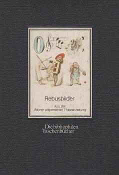 Rebusbilder : aus d. Wiener allg. Theaterzeitung / Nachw. von Fritz Bernhard
