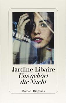Uns gehört die Nacht / Jardine Libaire ; aus dem Amerikanischen von Sophie Zeitz