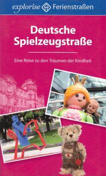 Deutsche Spielzeugstraße : eine Reise zu den Träumen der Kindheit / Andrea Himmelstoß. [Hrsg. Alexander Grebennikov]